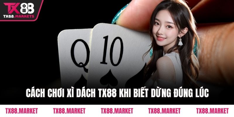 Cách chơi xì dách TX88 khi biết dừng đúng lúc