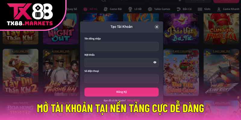 Mở tài khoản tại nền tảng cực dễ dàng