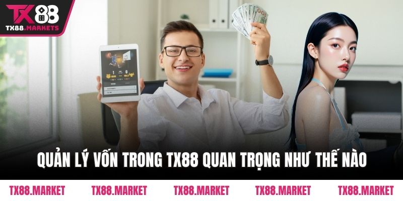 Quản lý vốn trong TX88 quan trọng như thế nào