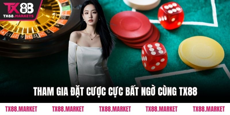 Tham gia đặt cược cực bất ngờ cùng TX88