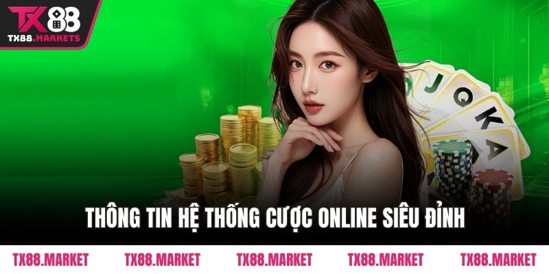 Thông tin hệ thống cược online siêu đỉnh